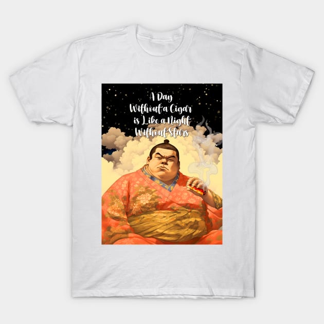 Puff Sumo: "A Day Without a Cigar is Like a Night Without Stars" - Puff Sumo T-Shirt by Puff Sumo